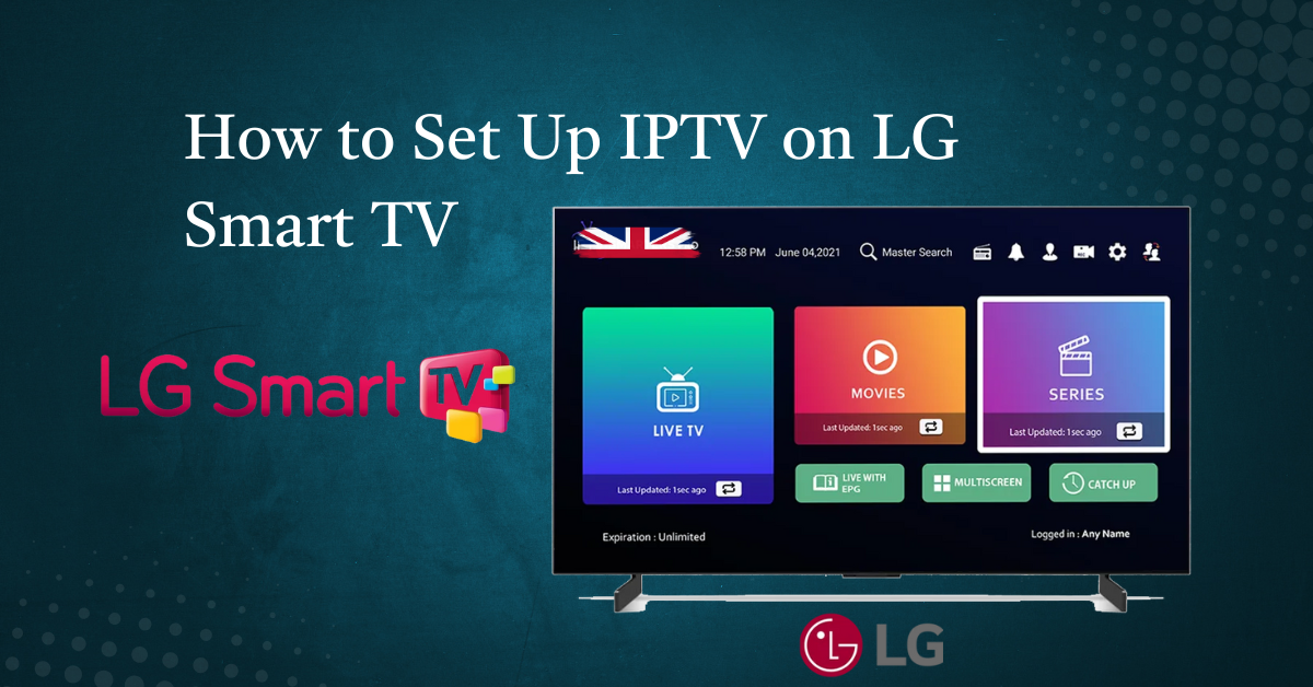 How to Set Up IPTV on LG Smart TV