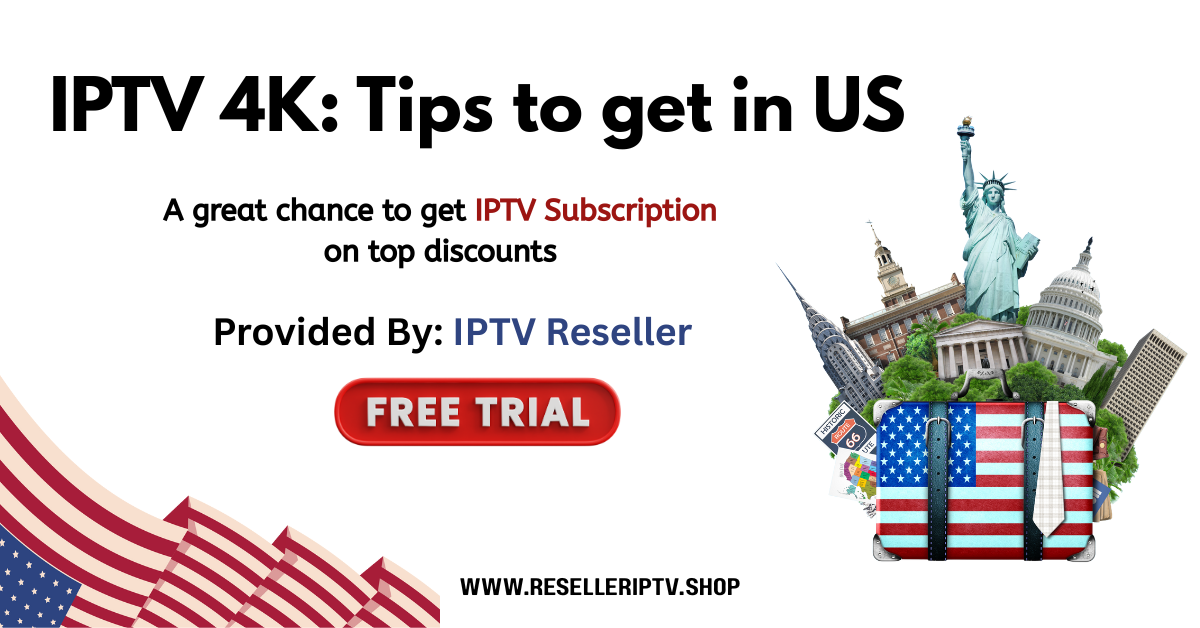 IPTV 4K Tips to get in US