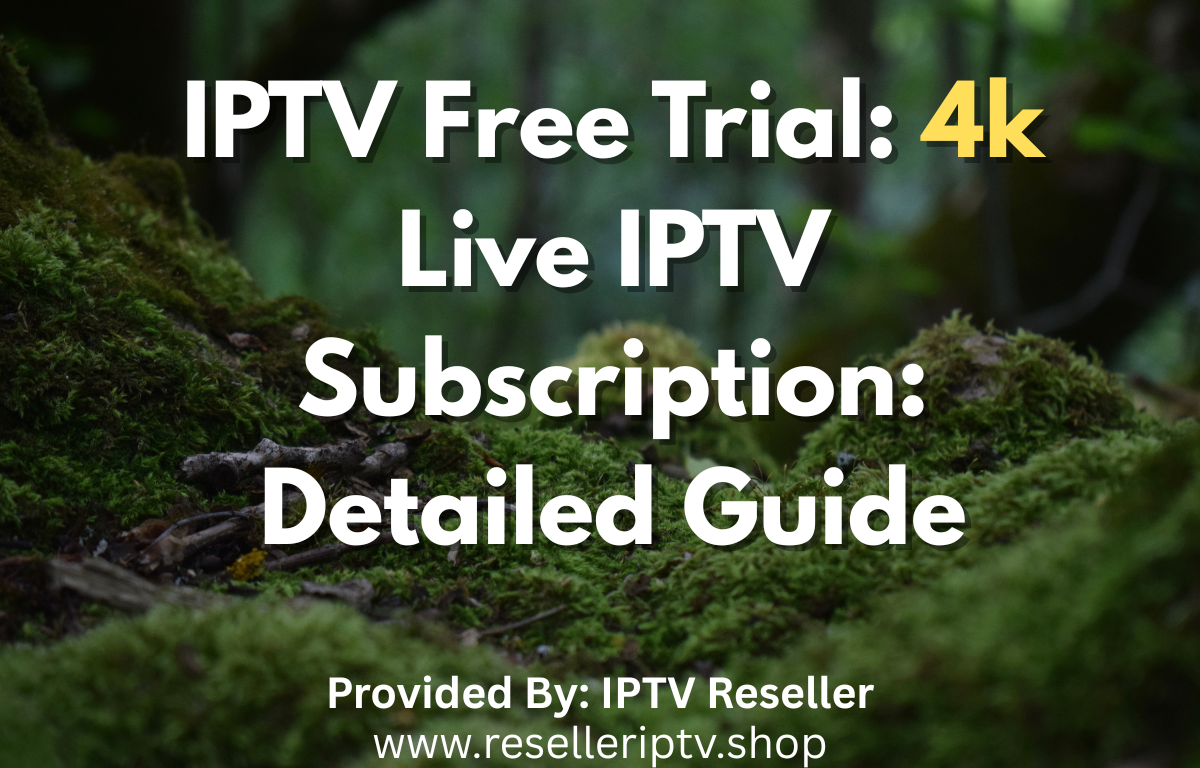 IPTV Free Trial 4k Live IPTV Subscription