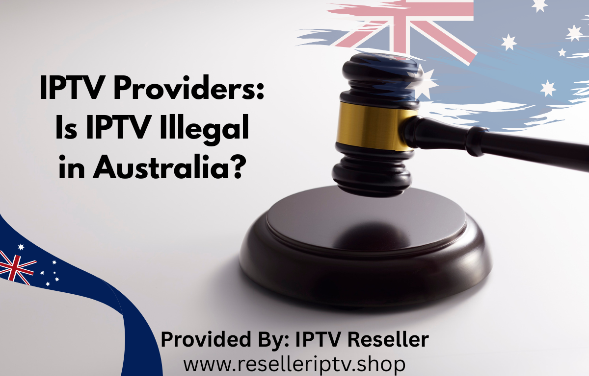 IPTV Providers: Is IPTV Illegal in Australia?