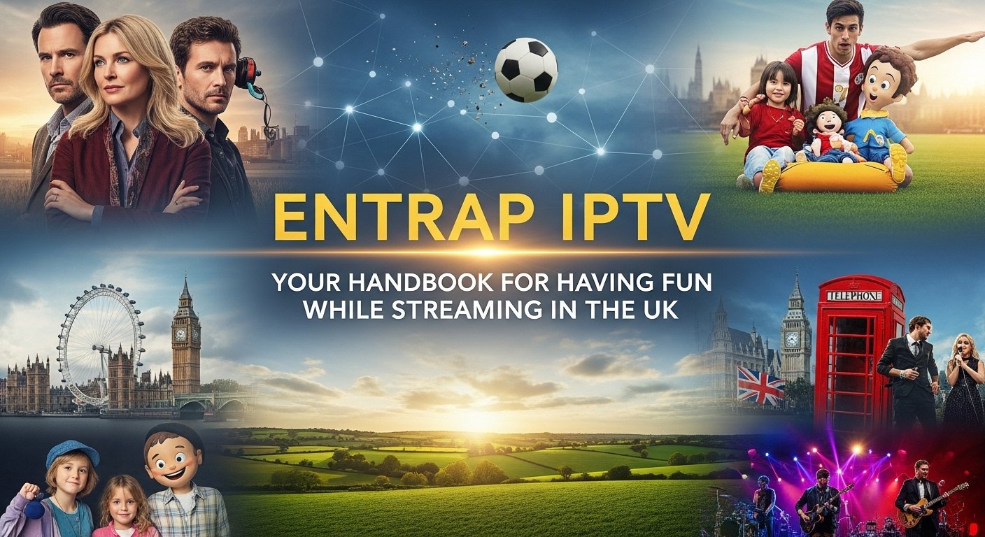 Entrap IPTV UK Guide
