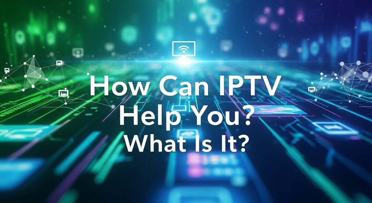 IPTV Help You Guide